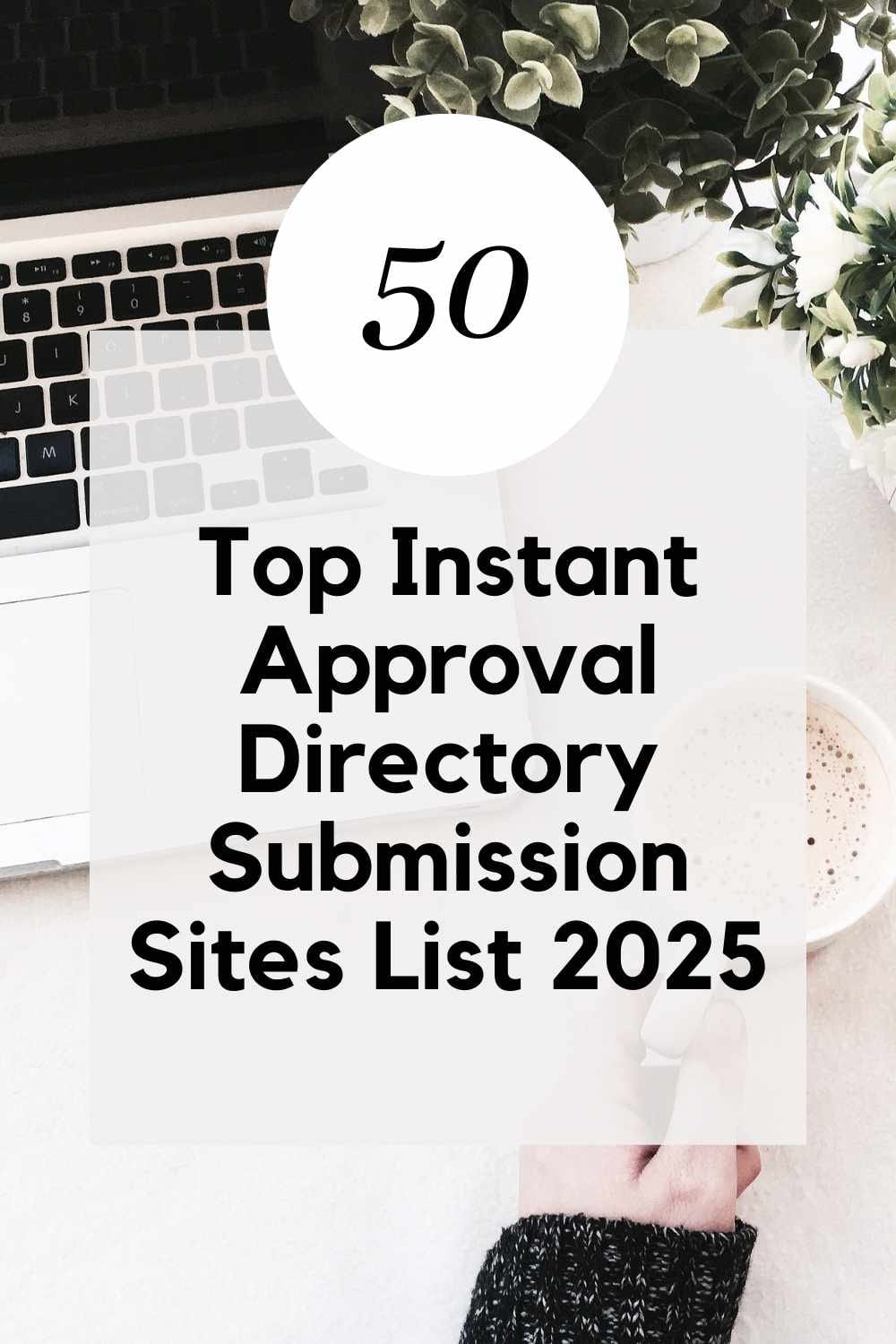 Top 50 Instant Approval Directory Submission Sites for 2025