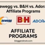 Newegg vs B&H vs Adorama Affiliate Programs