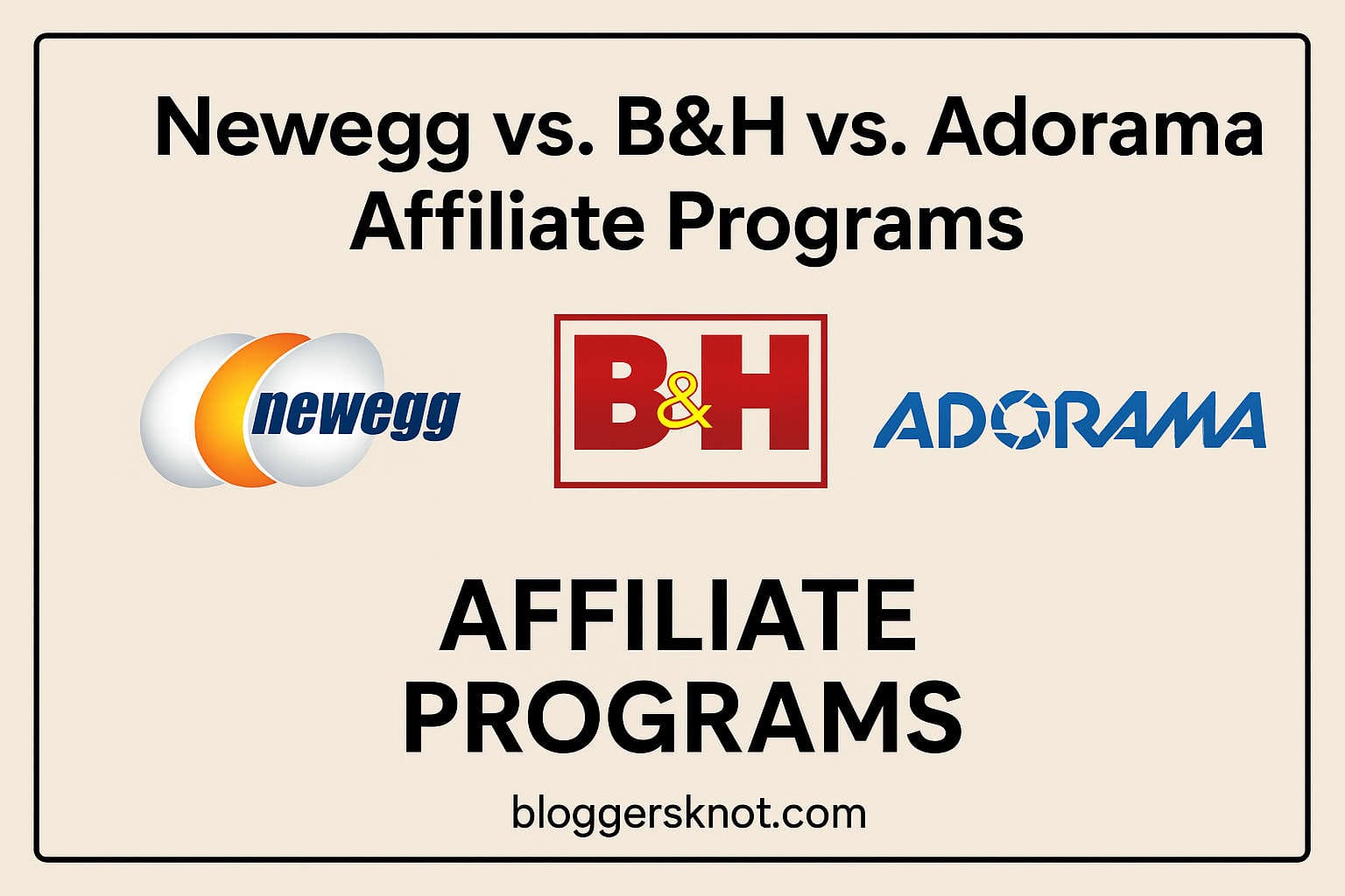 Newegg vs B&H vs Adorama Affiliate Programs