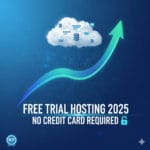 Best Free Trial Hosting 2025 – No Credit Card Required & Risk-Free Hosting