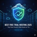 Best Free Trial Hosting 2025 | Top Free Cloud & Web Hosts to Try
