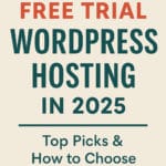 Best Free WordPress Trial Hosting 2025 – Try Before You Buy
